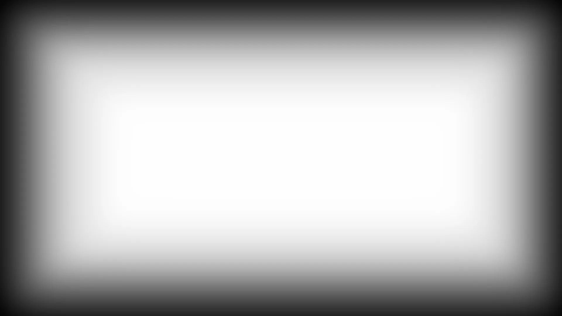 A rectangular gradient, bright across most of the screen and dark only close to each edge